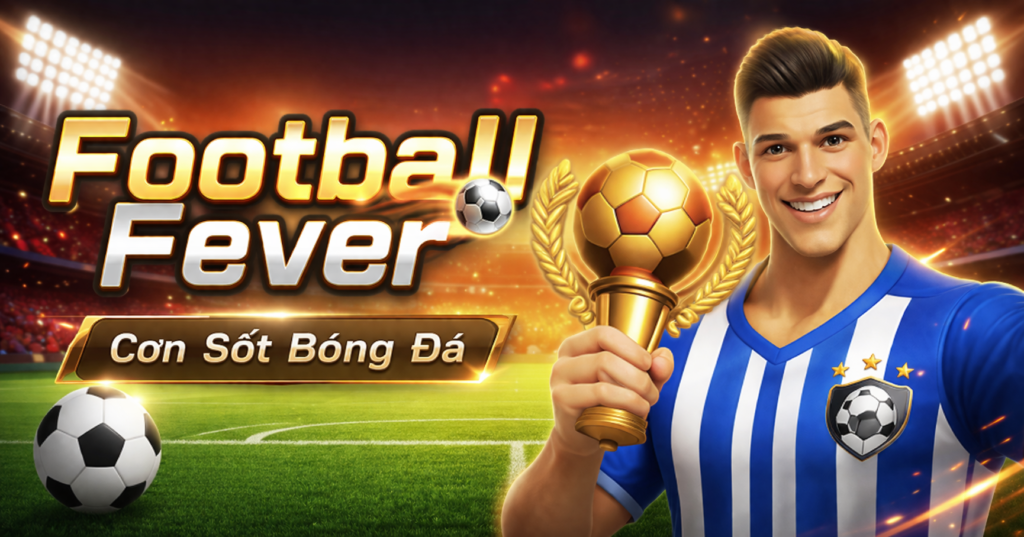 Cơn Sốt Bóng Đá 2026