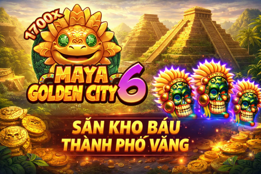 Săn Kho Báu Maya 6 – Nổ Hũ Cực Đã!
